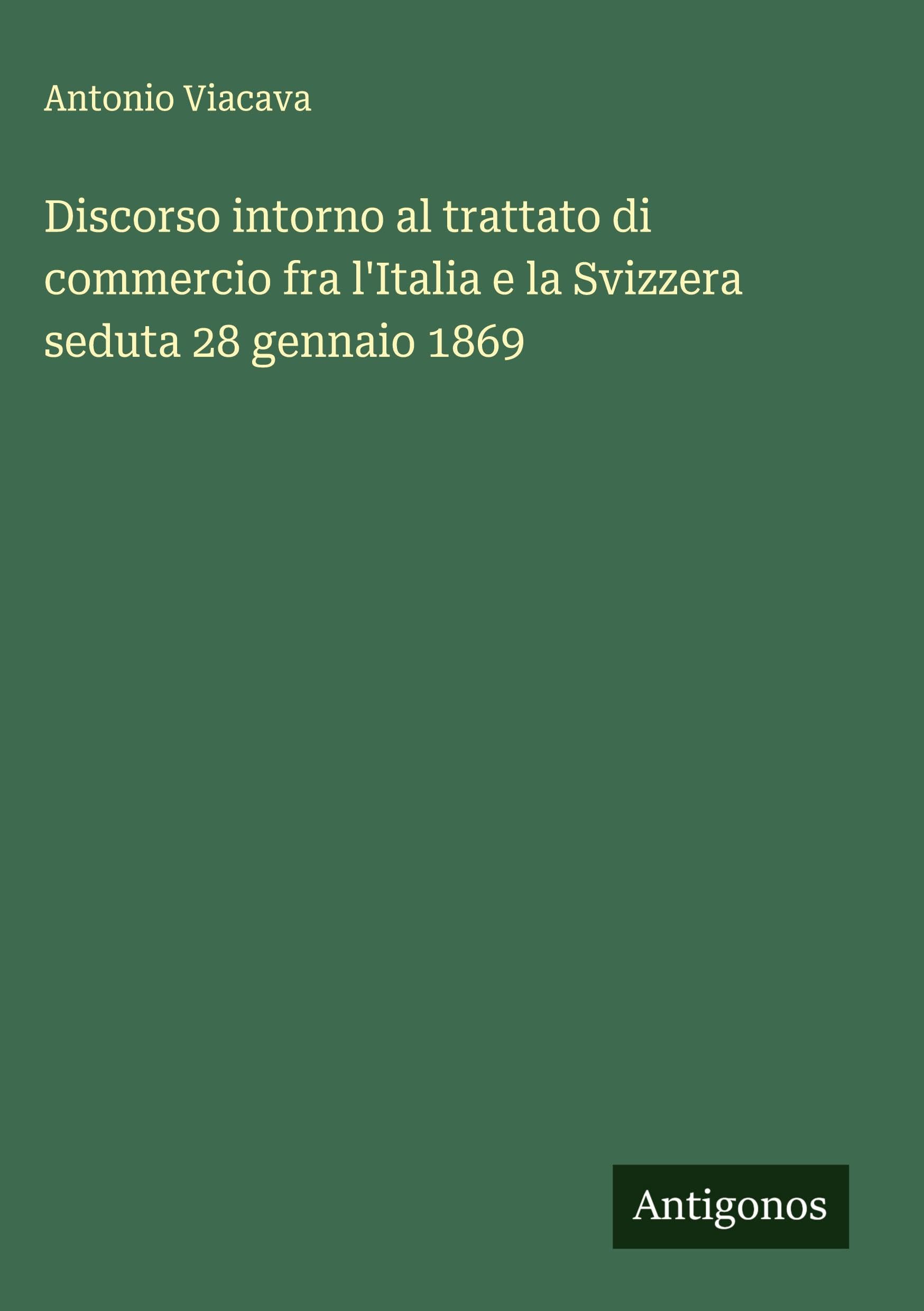 Discorso intorno al trattato di commercio fra l'Italia e la Svizzera seduta 28 gennaio 1869