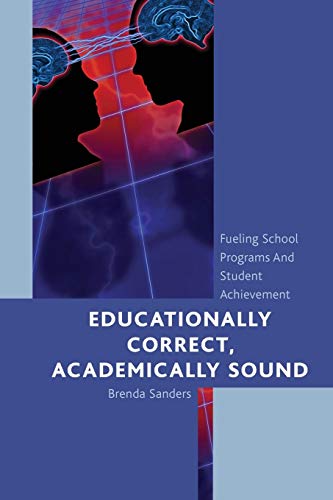 Educationally Correct Academically Sound: Fueling School Programs and Student Achievement