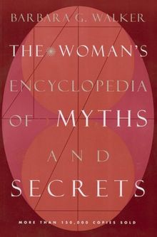 The Woman's Encyclopedia of Myths and Secrets
