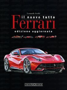 Il nuovo tutto Ferrari. Ediz. illustrata