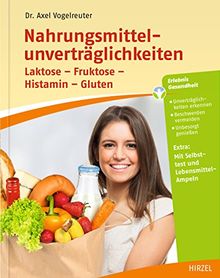 Nahrungsmittelunverträglichkeiten: Laktose - Fruktose - Histamin - Gluten