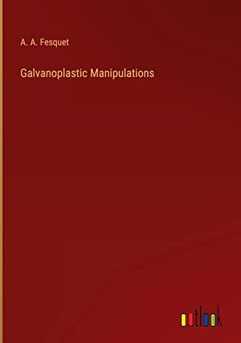 Galvanoplastic Manipulations