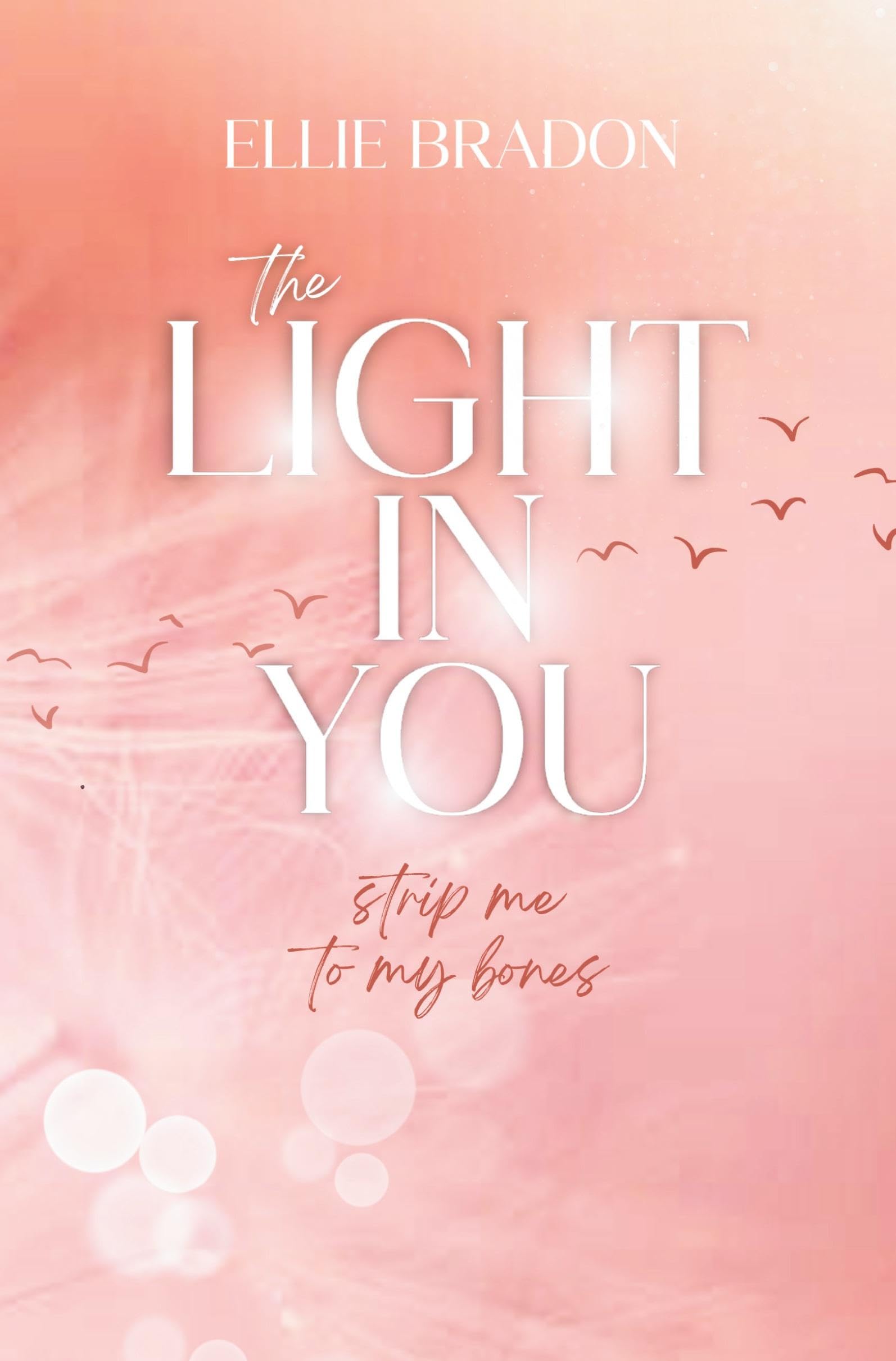 THE LIGHT IN YOU: Strip Me To My Bones (LIGHT-Reihe)