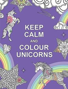 Keep Calm and Colour Unicorns (Huck & Pucker Colouring Books)