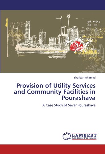 Provision of Utility Services and Community Facilities in Pourashava: A Case Study of Savar Pourashava