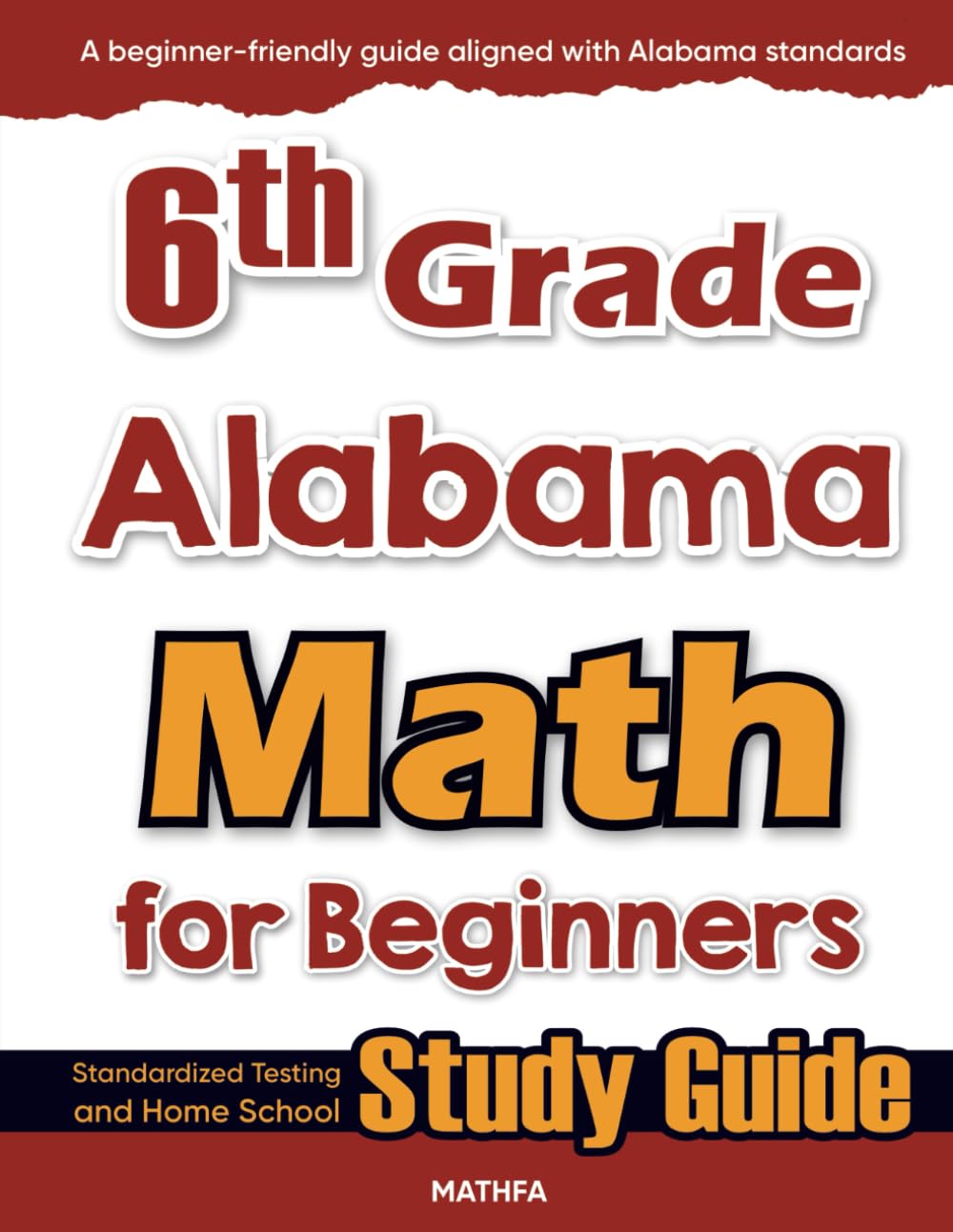 6th Grade Alabama Math for Beginners: Standardized Testing and Home school Study Guide