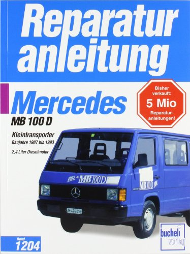 Mercedes-Benz MB 100 D Kleintransporter: Kleintransporter Baujahre 1987 bis 1993. 2,4 Liter Dieselmotor (Reparaturanleitungen)