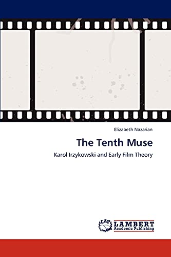 The Tenth Muse: Karol Irzykowski and Early Film Theory