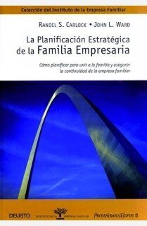 La planificación estratégica de la familia empresaria : cómo planificar para unir a la familia y asegurar la continuidad de la empresa familiar (Deusto-Instituto de la Empresa Familiar)
