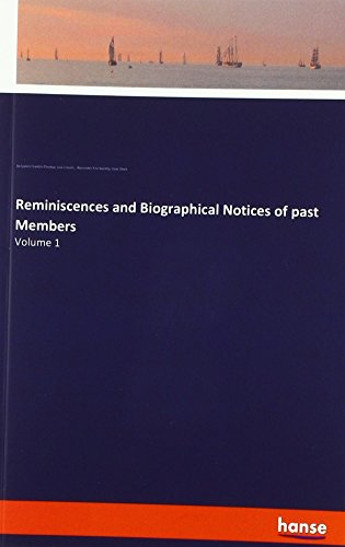 Reminiscences and Biographical Notices of past Members: Volume 1