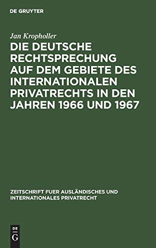 Die deutsche Rechtsprechung auf dem Gebiete des Internationalen Privatrechts in den Jahren 1966 und 1967 (Zeitschrift fuer ausländisches und internationales Privatrecht)