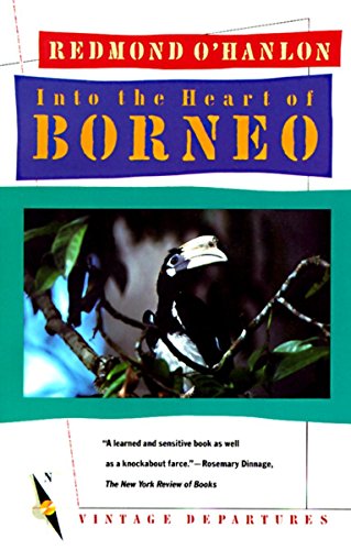 Redmond O'Hanlon Into The Heart Of Borneo (Vintage Departures)
