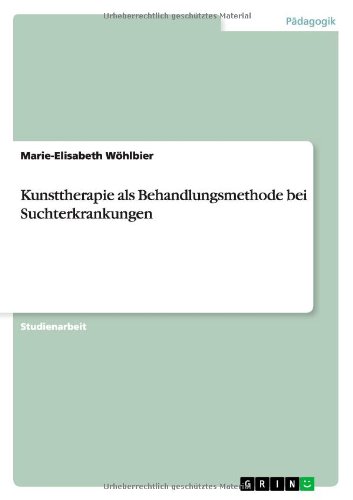 Kunsttherapie als Behandlungsmethode bei Suchterkrankungen
