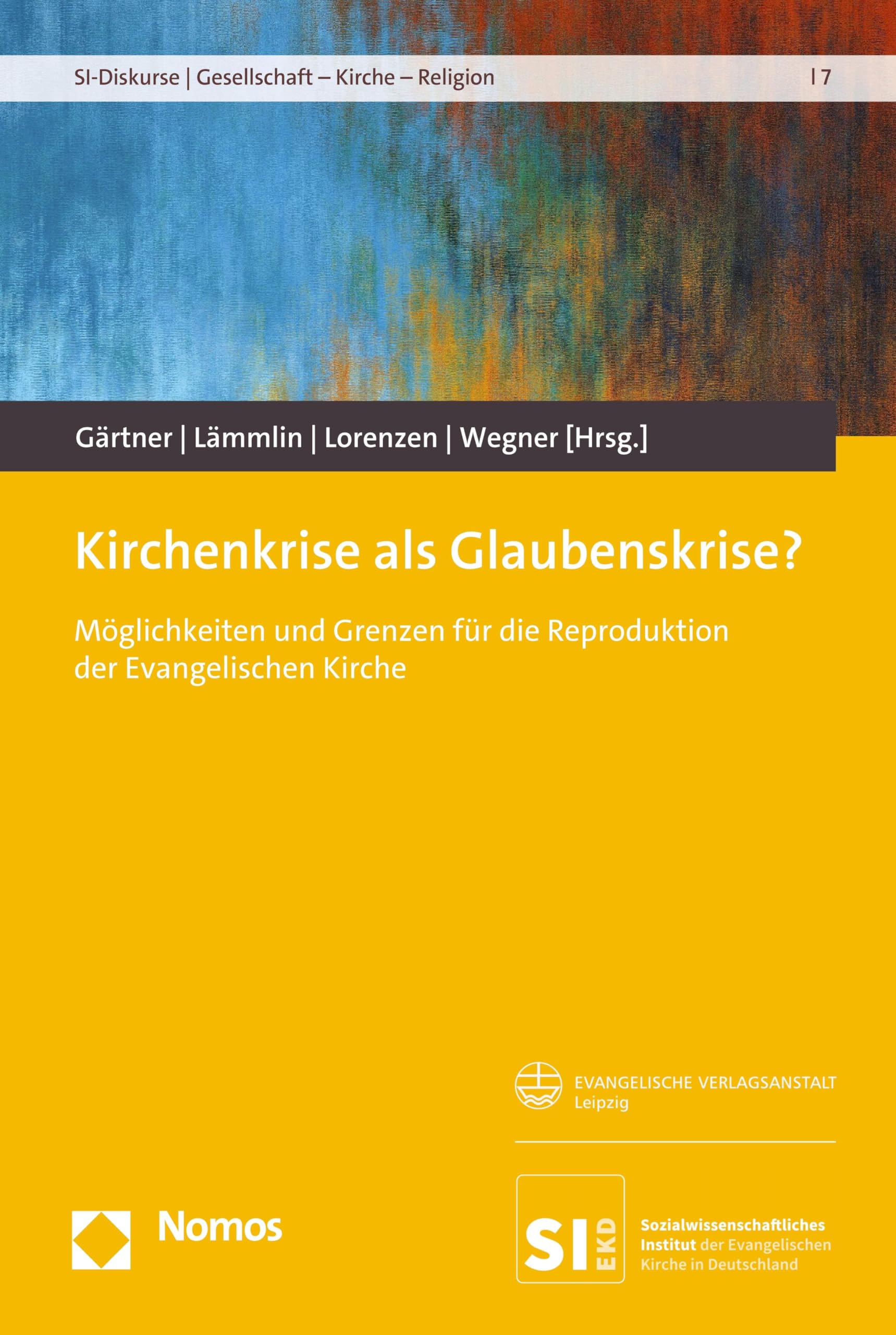 Kirchenkrise als Glaubenskrise?: Möglichkeiten und Grenzen für die Reproduktion der Evangelischen Kirche (SI-Diskurse | Gesellschaft – Kirche – Religion)