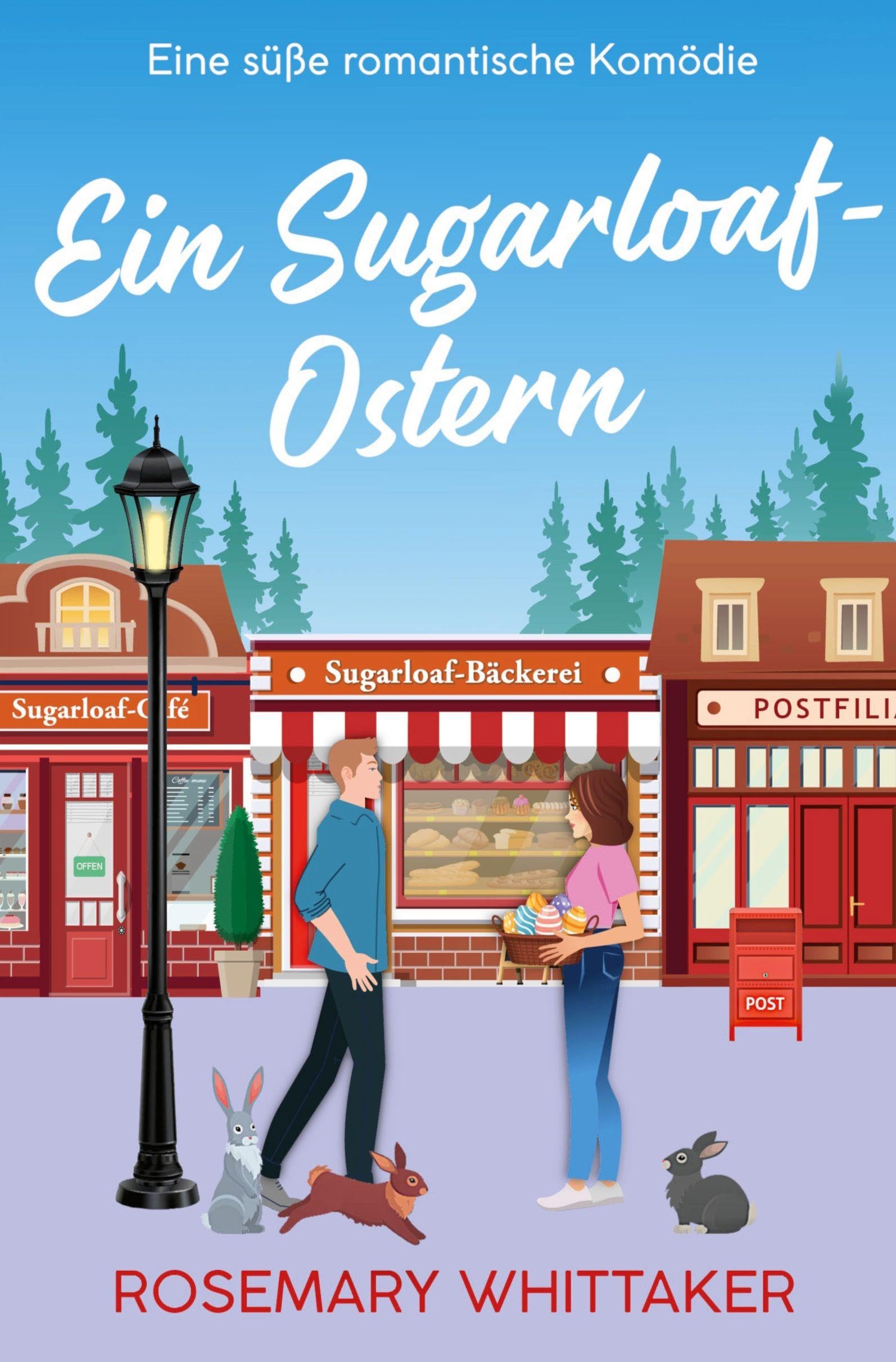 Ein Sugarloaf-Ostern: Eine süße romantische Komödie (Sugarloaf-Bäckerei)