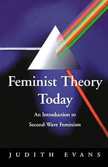 Feminist Theory Today: An Introduction To Second-Wave Feminism