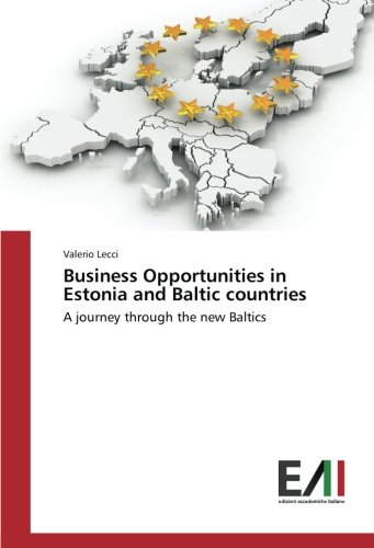 Business Opportunities in Estonia and Baltic countries: A journey through the new Baltics