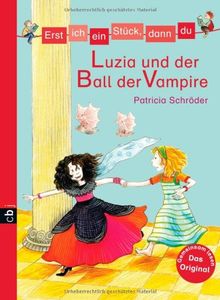 Erst ich ein Stück, dann du - Luzia und der Ball der Vampire: Band 23