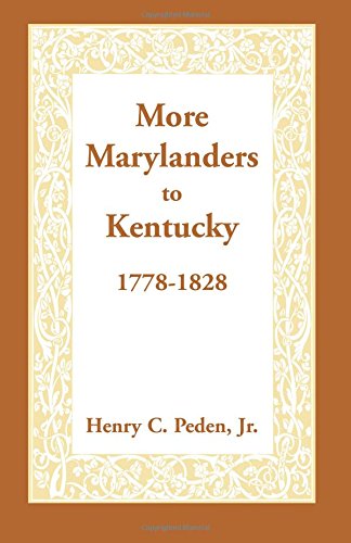 More Marylanders to Kentucky: , 1778-1828