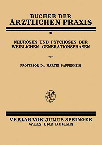 Neurosen und Psychosen der Weiblichen Generationsphasen (Bücher der ärztlichen Praxis, 26, Band 26)