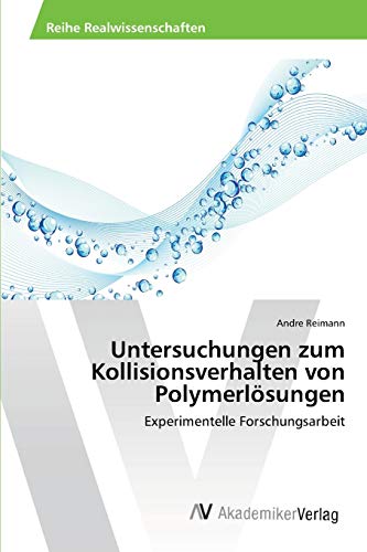 Untersuchungen zum Kollisionsverhalten von Polymerlösungen: Experimentelle Forschungsarbeit