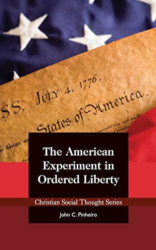 The American Experiment in Ordered Liberty (Christian Social Thought, Band 26)
