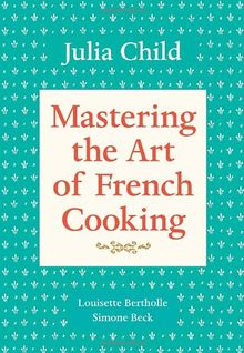 Mastering the Art of French Cooking, Volume 1