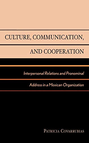 Culture, Communication, and Cooperation: Interpersonal Relations and Pronominal Address in a Mexican Organization