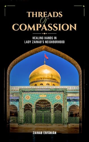 Threads of Compassion- Healing Hands in Lady Zainab's Neighborhood
