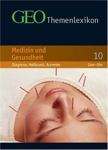 GEO Themenlexikon 10. Medizin und Gesundheit: Diagnose, Heilkunst, Arzneien: BD 10