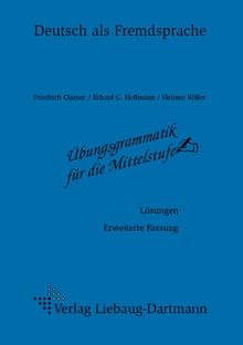 Übungsgrammatik für die Mittelstufe - Erweiterte Fassung. Regeln - Listen - Übungen: Übungsgrammatik für die Mittelstufe. Lösungsheft