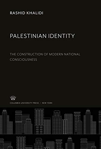 Palestinian Identity: The Construction of Modern National Consciousness