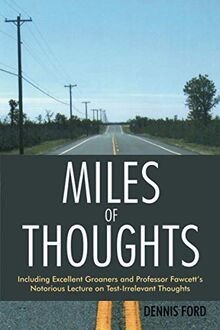 Miles of Thoughts: Including Excellent Groaners and Professor Fawcett?s Notorious Lecture on Test-Irrelevant Thoughts