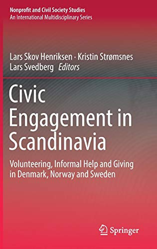 Civic Engagement in Scandinavia: Volunteering, Informal Help and Giving in Denmark, Norway and Sweden (Nonprofit and Civil Society Studies)