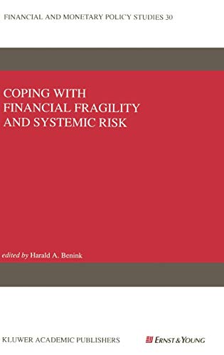 Coping with Financial Fragility and Systemic Risk (Financial and Monetary Policy Studies, 30, Band 30)