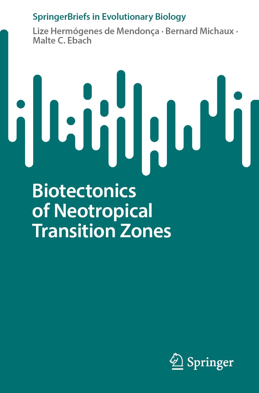 Biotectonics of Neotropical Transition Zones (SpringerBriefs in Evolutionary Biology)