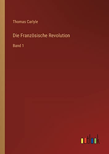 Die Französische Revolution: Band 1