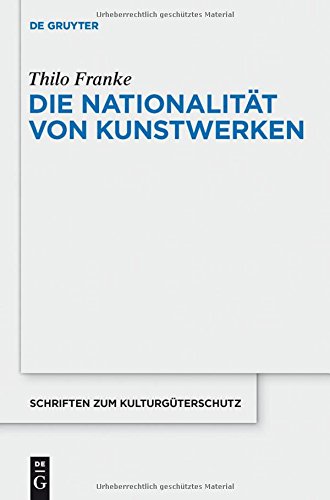 Die Nationalität von Kunstwerken (Schriften zum Kulturgüterschutz / Cultural Property Studies)