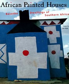 African Painted Houses: Basotho Dwellings of Southern Africa (Architecture)