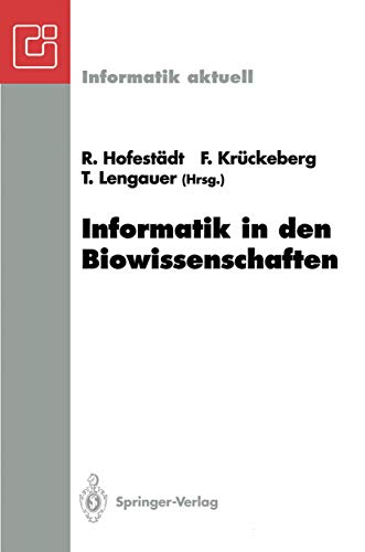 Informatik in den Biowissenschaften: 1. Fachtagung der GI-FG 4.0.2 Informatik in den Biowissenschaften, Bonn, 15./16. Februar 1993 (Informatik aktuell)