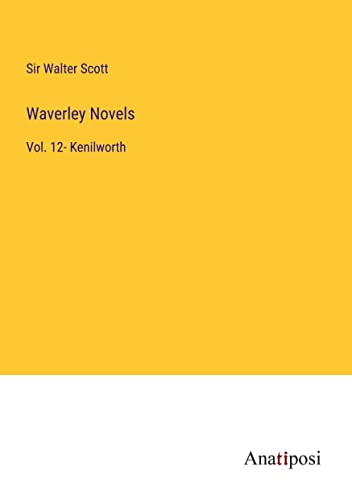 Waverley Novels: Vol. 12- Kenilworth