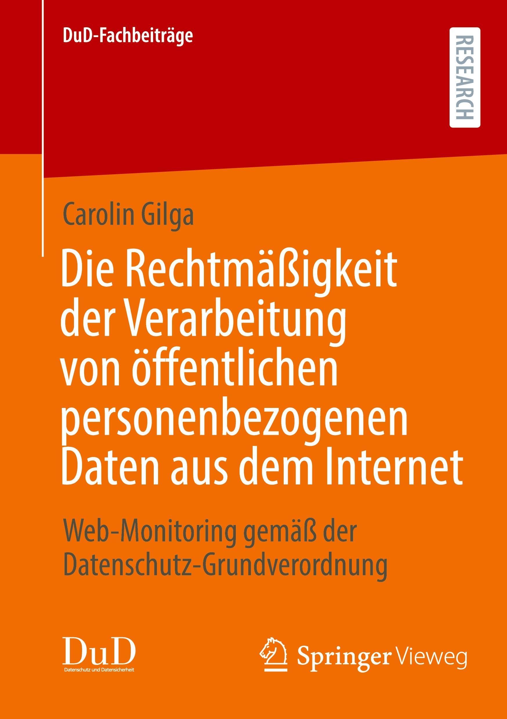 Die Rechtmäßigkeit der Verarbeitung von öffentlichen personenbezogenen Daten aus dem Internet: Web-Monitoring gemäß der Datenschutz-Grundverordnung (DuD-Fachbeiträge)