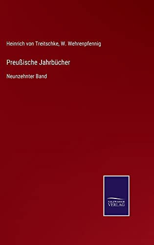 Preußische Jahrbücher: Neunzehnter Band