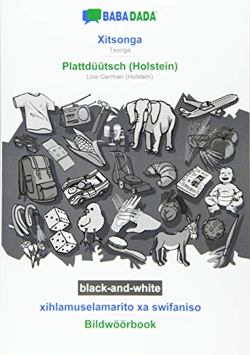 BABADADA black-and-white, Xitsonga - Plattdüütsch (Holstein), xihlamuselamarito xa swifaniso - Bildwöörbook: Tsonga - Low German (Holstein), visual dictionary