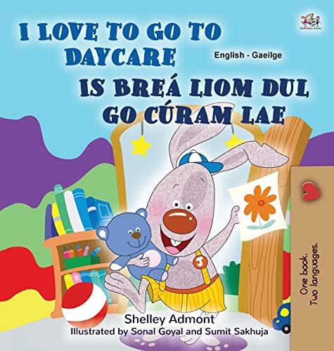 I Love to Go to Daycare (English Irish Bilingual Book for Kids) (English Irish Bilingual Collection)