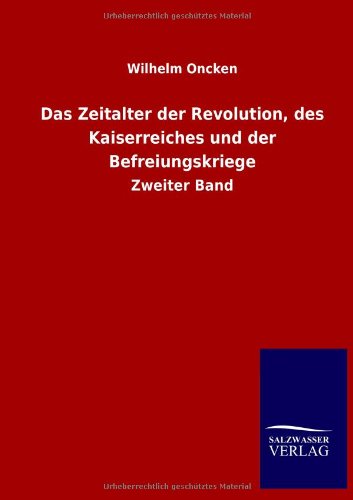 Das Zeitalter der Revolution, des Kaiserreiches und der Befreiungskriege: Zweiter Band