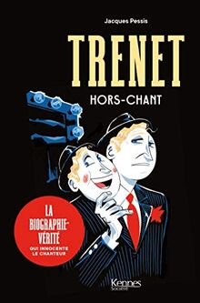 Trenet, hors-chant : la biographie-vérité qui innocente le chanteur