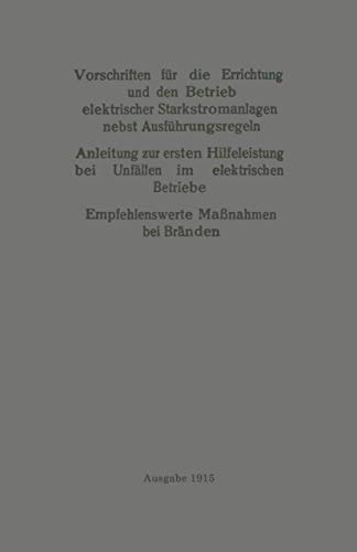 Vorschriften für die Errichtung und den Betrieb elektrischer Starkstromanlagen nebst Ausführungsregeln: Anleitung zur ersten Hilfeleistung bei ... Empfehlenswerte Maßnahmen bei Bränden