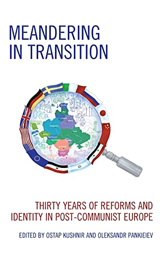 Meandering in Transition: Thirty Years of Reforms and Identity in Post-Communist Europe