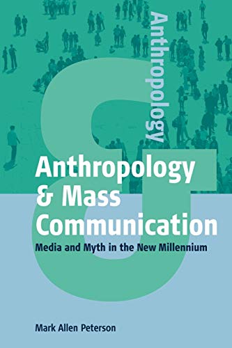 Anthropology & Mass Communication: Media and Myth in the New Millennium